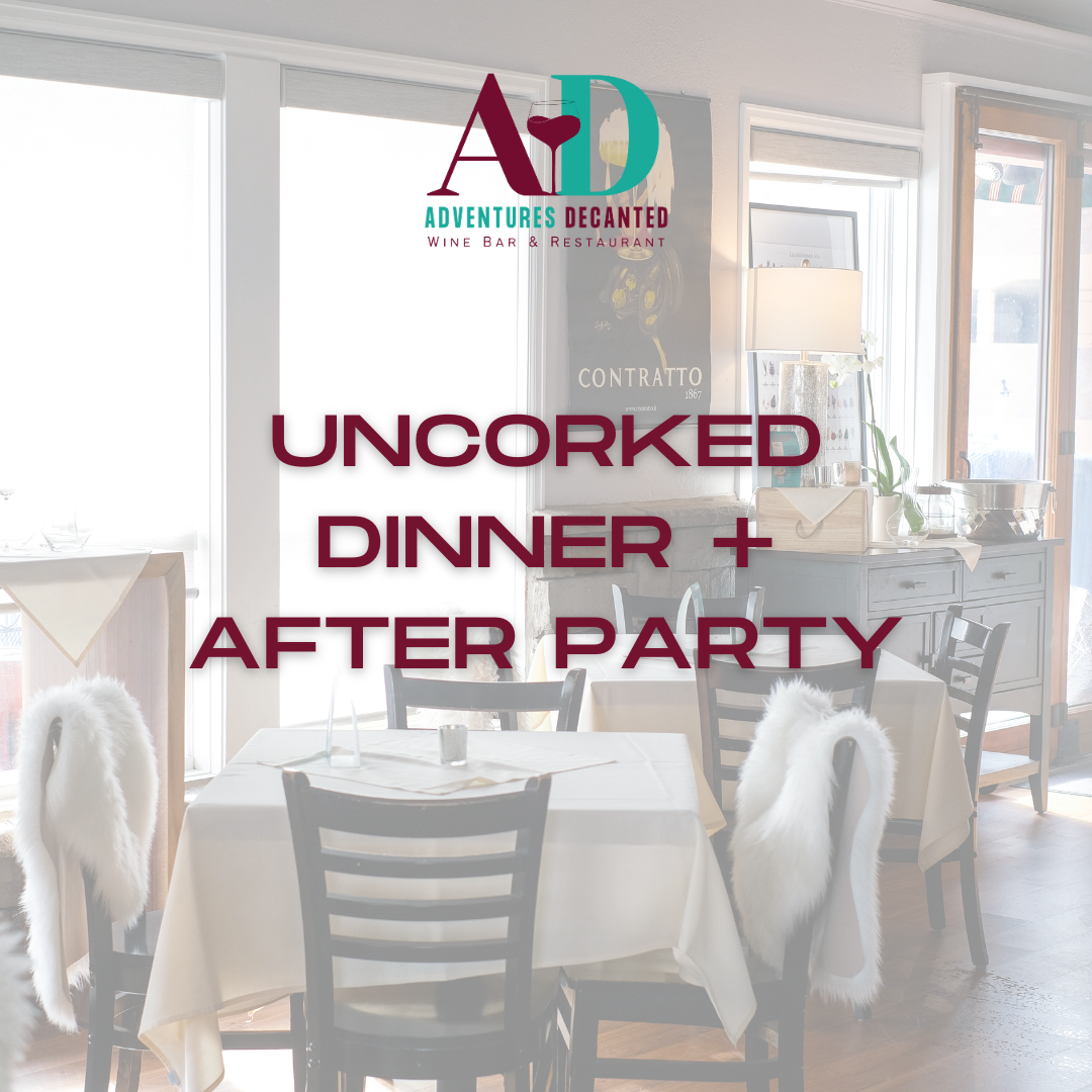 Sat, 8/5: Uncorked Dinner + After Party with LIVE DJ!