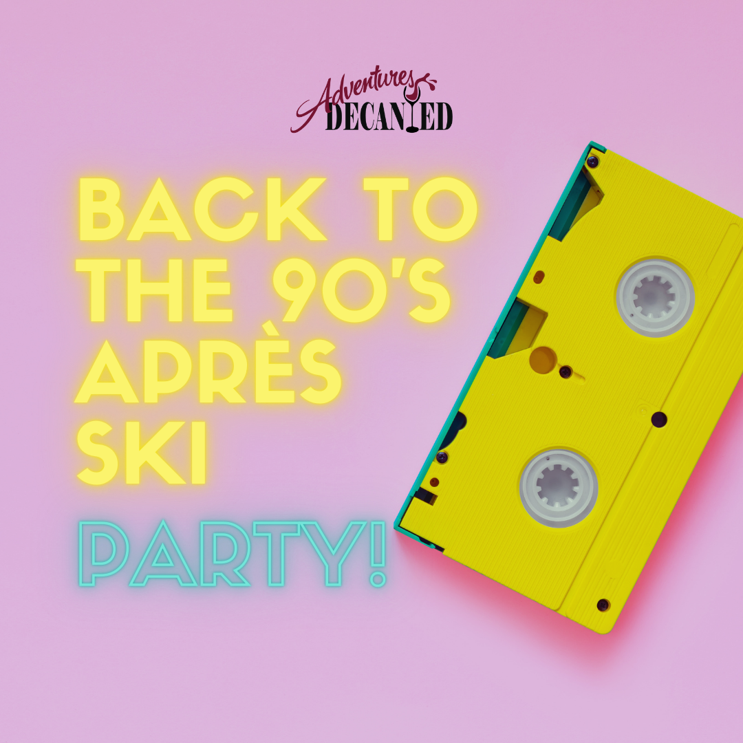 Back to the 90's Apres Ski Party Sat, 3/18 3-7 PM