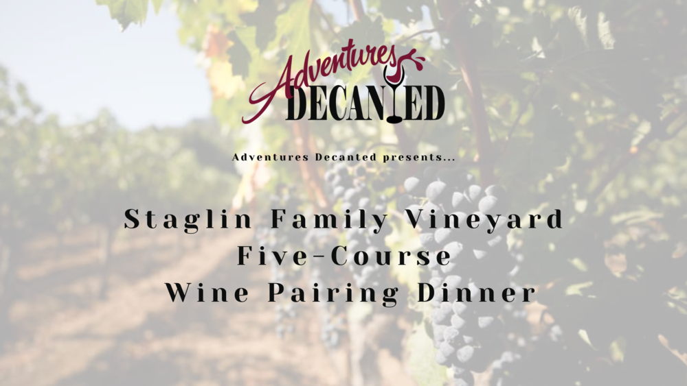 STAGLIN FAMILY VINEYARD FIVE-COURSE WINE PAIRING DINNER